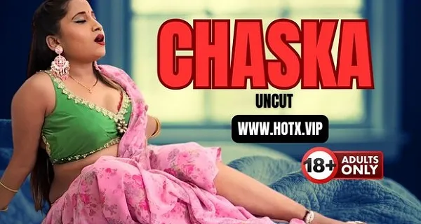 Chaska Uncut Hotx Vip Originals Hindi Hot Short Film