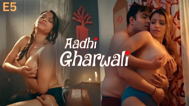 Aadhi Gharwali 2025 Ullu Hindi Hot Web Series Episode 5